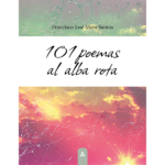 Imagen de cubierta del poemario 101 poemas al alba rota, de Francisco José Mora Santos