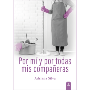 Imagen de cubierta del libro Por mí y por todas mis compañeras, de Adriana Silva