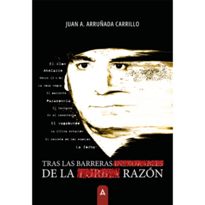 Imagen de portada del libro Tras las barreras de la razón, de Juan A. Arruñada Carrillo