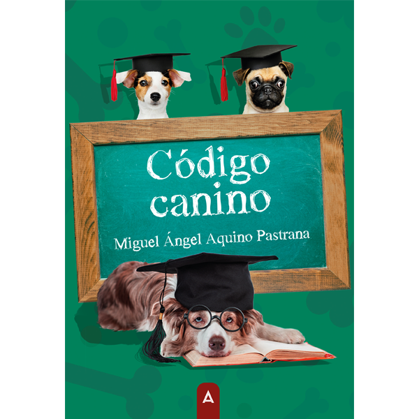 Imagen de portada del libro Código canino de Miguel Ángel Aquino Pastrana