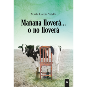 Imagen de portada de la novela Mañana lloverá... o no lloverá, de Marta García Valdés
