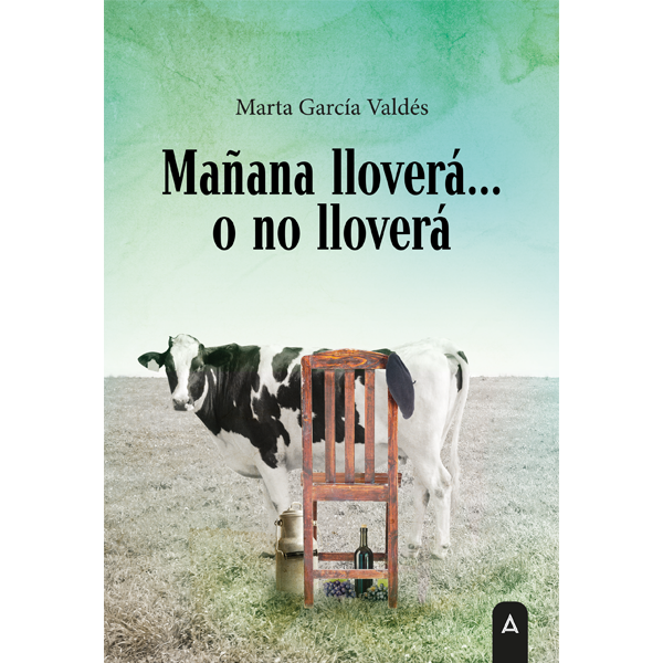 Imagen de portada de la novela Mañana lloverá... o no lloverá, de Marta García Valdés