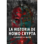 Imagen del libro "La historia de Homo Crypta" de Claudia La Mata