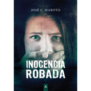 Imagen de la novela "Inocencia robada", de José C. Maroto.