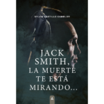 Imagen de la novela "Jack Smith, la muerte te está mirando" de Sylvia Castillo Clambor.