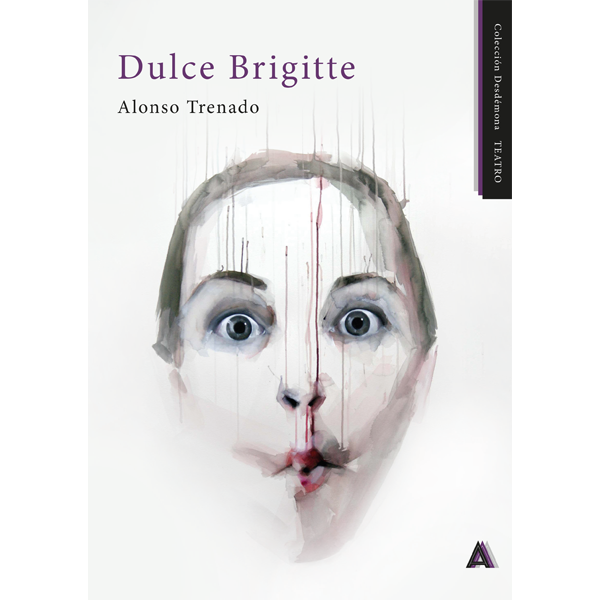 Imagen del libro "Dulce Brigitte", de Alonso Trenado. Colección Desdémona TEATRO.