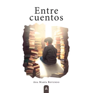 Imagen del libro de relatos "Entre cuentos", de Ana María Rotundo.