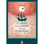 Imagen de la novela "Una rosa en el jardín de los tulipanes", de Pilar Chacón.