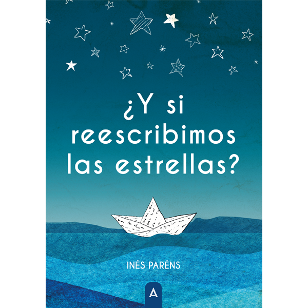 Imagen de la novela "¿Y si reescribimos las estrellas?, de Inés Paréns.