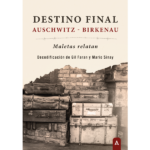 Imagen del libro "Destino final: Auschwitz- Birkenau" de Gil Faran y Mario Sinay.
