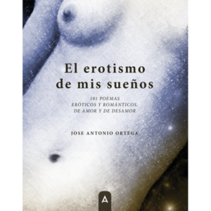 Imagen del poemario "El erotismo de mis sueños", de Jose Ortega Cuadra.