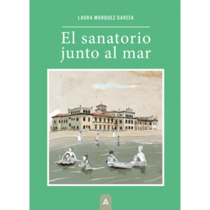 Imagen de la novela "El sanatorio junto al mar", de Laura Márquez García.