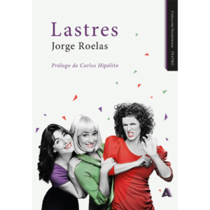 Imagen del libro de teatro "Lastres", de Jorge Roelas, 2023.