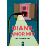 Imagen de la novela "Diane, amor mío", de Luis Valverde Álvarez, 2023.