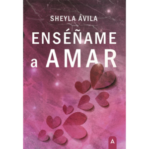 Imagen de la novela "Enséñame a amar", de Sheyla Ávila, 2023.