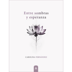 Imagen del poemario "Entre sombras y esperanza", de Carolina Fernández, 2023.