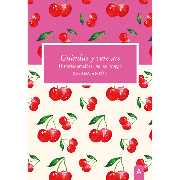 Imagen del libro de relatos "Guindas y cerezas", de Susana Antón.