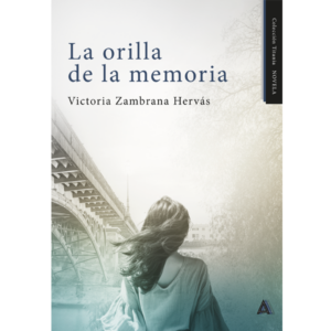 Imagen de la novela "La orilla de la memoria", de Victoria Zambrana Hervás, 2023.