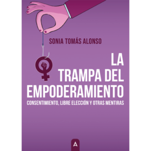 Imagen del libro "La trampa del empoderamiento", de Sonia Tomás Alonso, 2023.