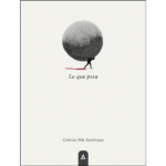 Imagen del poemario "Lo que pesa", de Cristian Mir Zambrano, 2023.