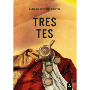 Imagen de la novela "Tres tes", de Carlos D. Gutiérrez Robayan, 2023.
