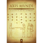 Imagen de la novela "Axis mundi: La leyenda de los tres guardianes", de Carlos Biosca Pérez, 2023.