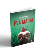 Imagen del libro "Eva María", de Raúl Arroyo Prieto, 2023.