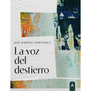 Imagen del poemario "La voz del destierro", de José Martínez Hernández, 2023.