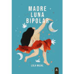 Imagen de la novela "Madre Luna bipolar", de Lola Nadal, 2023.