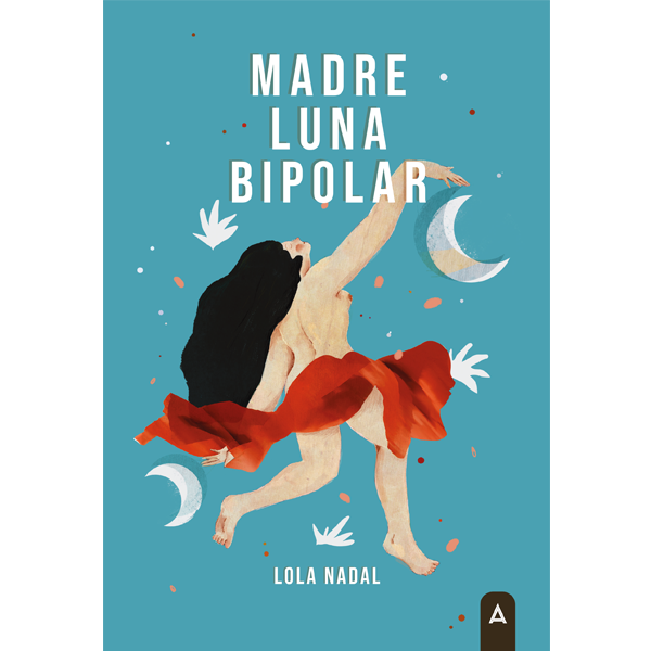 Imagen de la novela "Madre Luna bipolar", de Lola Nadal, 2023.