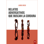 Imagen del libro "Relativos adversativos que buscan la cordura", de Ludro Greig, 2023.
