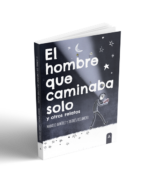 Imagen del libro "El hombre que caminaba solo y otros relatos", de Manolo Ramírez y Andrés Rocamora, 2023.