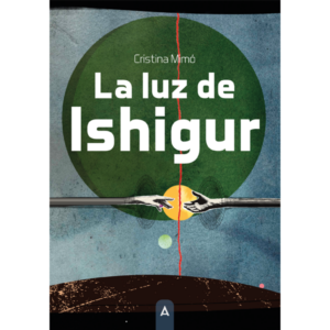 Imagen de la novela "La luz de Ishigur", de Cristina Mimó, 2023.