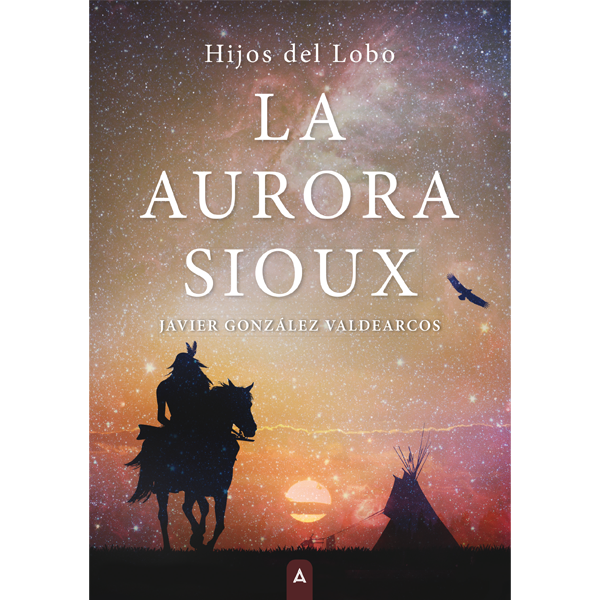 Imagen de la novela "La aurora Sioux", de Javier González Valdearcos, 2024.