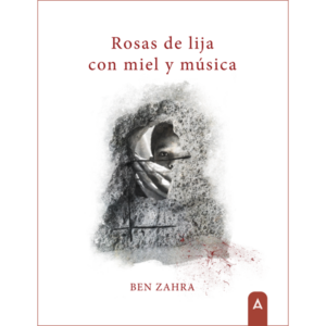 Imagen del poemario "Rosas de lija con miel y música", de Ben Zahra, 2024.