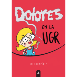 Imagen de la novela "Dolores en la UGR", de Lola González, 2024.