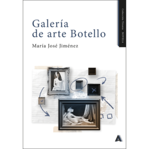 Imagen de la novela "Galería de arte Botello", de María José Jiménez, 2024. Colección Titania NOVELA.