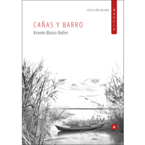 Imagen de la novela "Cañas y barro", de Vicente Blasco Ibáñez. Colección Milano Novela, 2024.