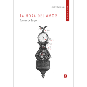 Imagen del libro "La hora del amor", de Carmen de Burgos. Colección Milano Novela, 2024.