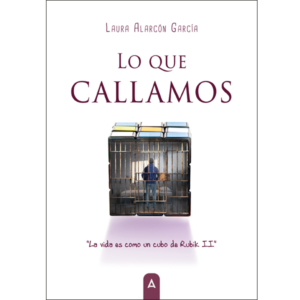 Imagen de la novela "Lo que callamos", de Laura Alarcón García, 2024.