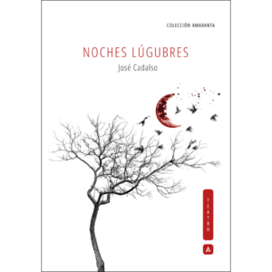 Imagen del libro de teatro "Noches lúgubres", de José Cadalso. Colección Amaranta, TEATRO. Aliar, 2024.